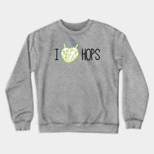 I LOVE HOPS Crewneck Sweatshirt